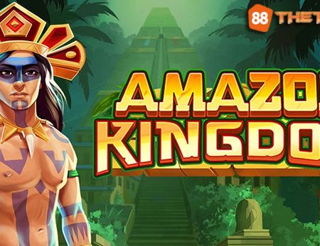 Khám phá cách chơi Amazon Kingdom slot trực tuyến tại nhà cái